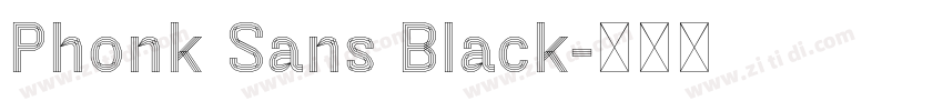 Phonk Sans Black字体转换 Phonk Sans Black字体转换